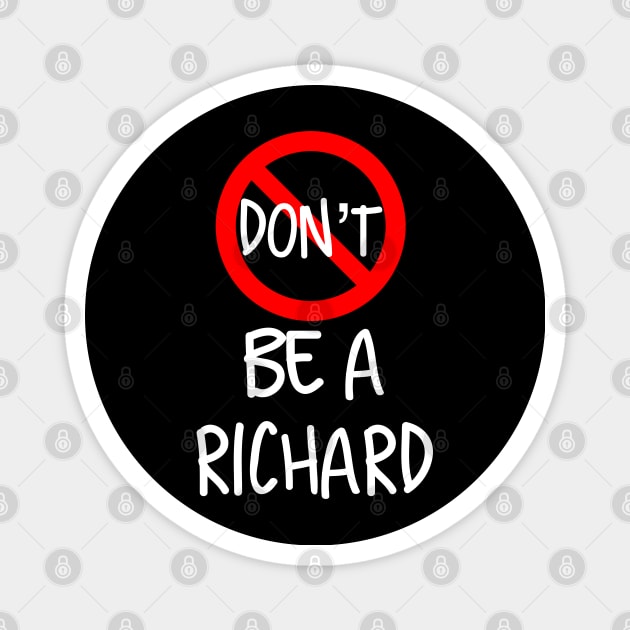 Don’t Be A Richard Magnet by Raw Designs LDN